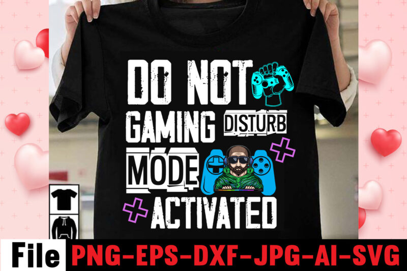 Do Not Disturb Gaming Mode Activated T-shirt Design,game t shirt, minecraft shirt, gamer shirt, video game t shirts, video game shirts, i paused my game to be here shirt, imposter