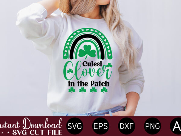 Cutest clover in the patch vector t-shirt design,let the shenanigans begin, st. patrick’s day svg, funny st. patrick’s day, kids st. patrick’s day, st patrick’s day, sublimation, st patrick’s day