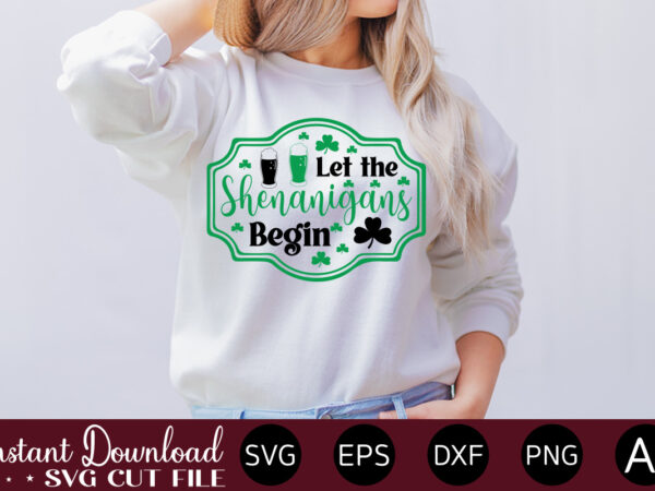 Let the shenanigans begin vector t-shirt design,let the shenanigans begin, st. patrick’s day svg, funny st. patrick’s day, kids st. patrick’s day, st patrick’s day, sublimation, st patrick’s day svg, Let the shenanigans begin vector t-shirt design,let the shenanigans begin, st. patrick’s day svg, funny st. patrick’s day, kids st. patrick’s day, st patrick’s day, sublimation, st patrick’s day svg,