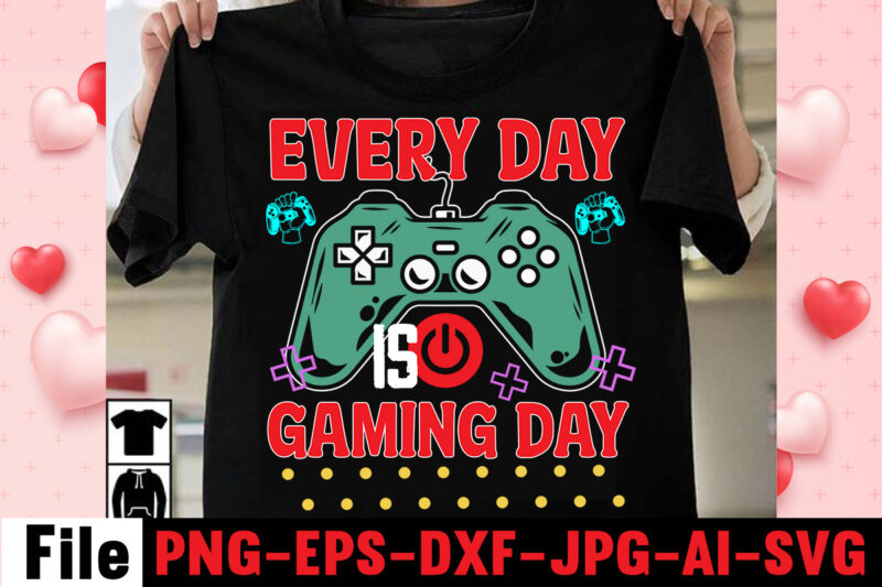 Every Day Is Gaming Day T-shirtDesign,game t shirt, minecraft shirt, gamer shirt, video game t shirts, video game shirts, i paused my game to be here shirt, imposter t shirt,