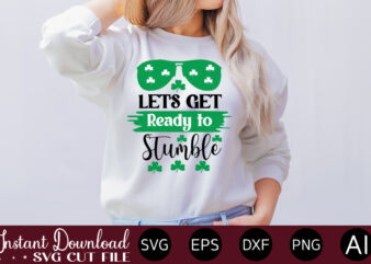 Let’s Get Ready To Stumble vector t-shirt design,Let The Shenanigans Begin, St. Patrick’s Day svg, Funny St. Patrick’s Day, Kids St. Patrick’s Day, St Patrick’s Day, Sublimation, St Patrick’s Day