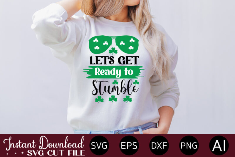 Let's Get Ready To Stumble vector t-shirt design,Let The Shenanigans Begin, St. Patrick's Day svg, Funny St. Patrick's Day, Kids St. Patrick's Day, St Patrick's Day, Sublimation, St Patrick's Day