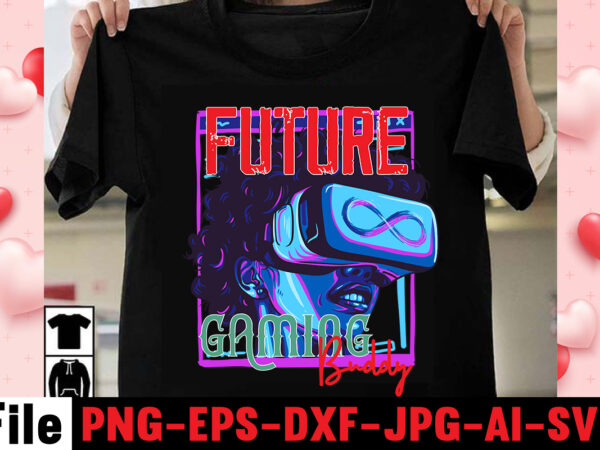 Future gaming buddy t-shirt design,gaming t-shirt bundle, gaming t-shirts, gaming t shirts amazon, gaming t shirt designs, gaming t shirts mens, t-shirt bundles, video game t-shirts, vintage gaming t shirts,