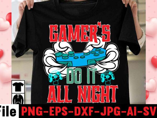 Gamer’s do it all night t-shirt design,gaming t-shirt bundle, gaming t-shirts, gaming t shirts amazon, gaming t shirt designs, gaming t shirts mens, t-shirt bundles, video game t-shirts, vintage gaming