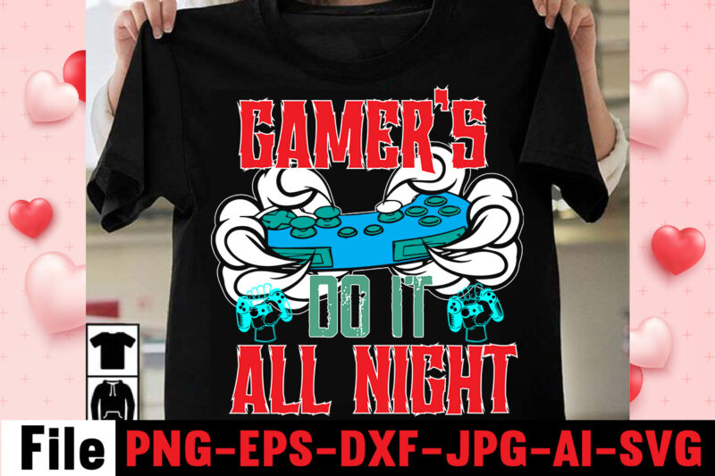 Gamer's Do It All Night T-shirt Design,gaming t-shirt bundle, gaming t-shirts, gaming t shirts amazon, gaming t shirt designs, gaming t shirts mens, t-shirt bundles, video game t-shirts, vintage gaming