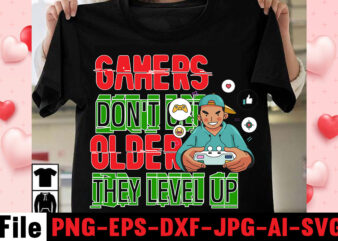 Gamers Don’t Get Older They Level Up T-shirt Design,gaming t-shirt bundle, gaming t-shirts, gaming t shirts amazon, gaming t shirt designs, gaming t shirts mens, t-shirt bundles, video game t-shirts,