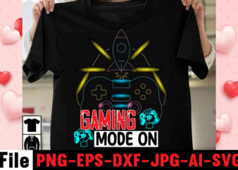 Gaming Mode On T-shirt Design,gaming t-shirt bundle, gaming t-shirts, gaming t shirts amazon, gaming t shirt designs, gaming t shirts mens, t-shirt bundles, video game t-shirts, vintage gaming t shirts,