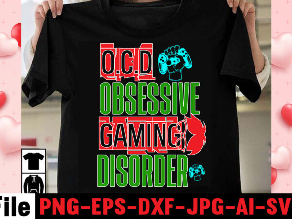 O.c.d obsessive gaming disorder t-shirt design,gaming t-shirt bundle, gaming t-shirts, gaming t shirts amazon, gaming t shirt designs, gaming t shirts mens, t-shirt bundles, video game t-shirts, vintage gaming t