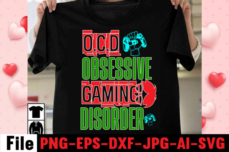 O.C.D Obsessive Gaming Disorder T-shirt Design,gaming t-shirt bundle, gaming t-shirts, gaming t shirts amazon, gaming t shirt designs, gaming t shirts mens, t-shirt bundles, video game t-shirts, vintage gaming t