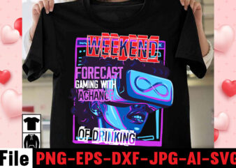 Weekend Forecast Gaming With Achance Of Drinking T-shirt Design,gaming t-shirt bundle, gaming t-shirts, gaming t shirts amazon, gaming t shirt designs, gaming t shirts mens, t-shirt bundles, video game t-shirts,