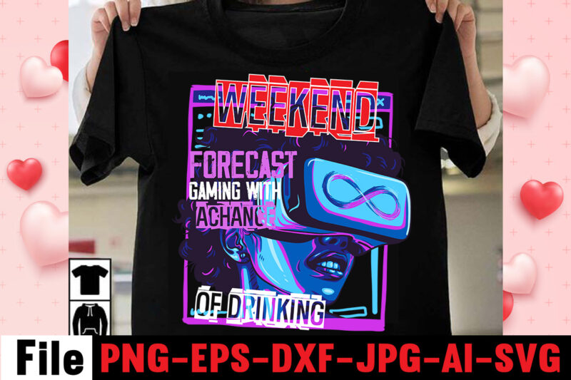Weekend Forecast Gaming With Achance Of Drinking T-shirt Design,gaming t-shirt bundle, gaming t-shirts, gaming t shirts amazon, gaming t shirt designs, gaming t shirts mens, t-shirt bundles, video game t-shirts,