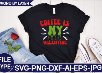 Coffee is My Valentine SVG Cut File t shirt vector file