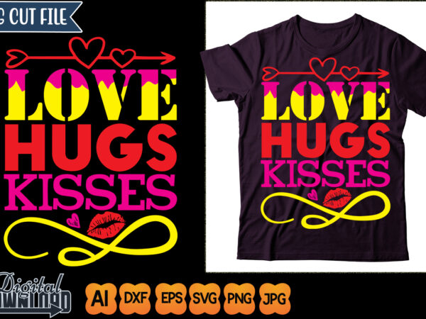 Love hugs kisses t shirt vector graphic