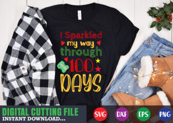 I sparkled my way 100 days svg 100 hearts svg, loving school svg, 100th day of school svg, silhouette, cricut, cut file t-shirt design