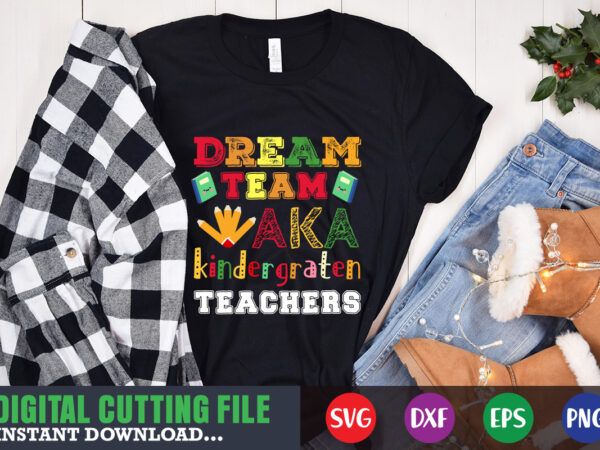 Dream team aka kindergraten teachers svg,100 hearts svg, loving school svg, 100th day of school svg, silhouette, cricut, cut file t-shirt design