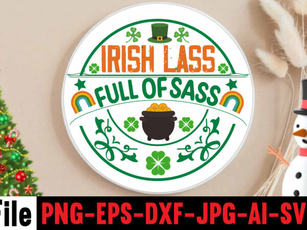 Irish lass full of sass t-shirt design,happy st patrick’s day,hasen st patrick’s day, st patrick’s, irish festival, when is st patrick’s day, saint patrick’s day, when is st patrick’s day