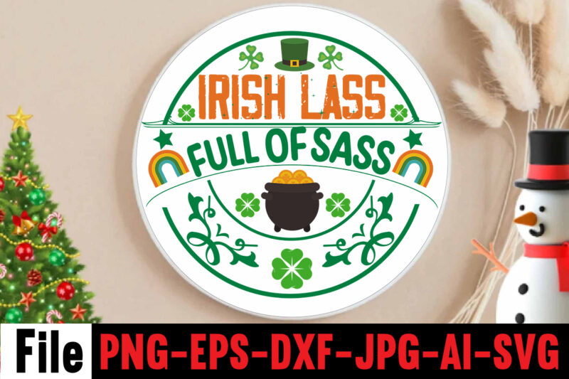 Irish Lass Full of Sass T-shirt Design,happy st patrick's day,Hasen st patrick's day, st patrick's, irish festival, when is st patrick's day, saint patrick's day, when is st patrick's day