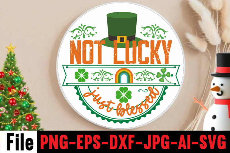 Not Lucky Just Blessed T-shirt Design,happy st patrick's day,Hasen st patrick's day, st patrick's, irish festival, when is st patrick's day, saint patrick's day, when is st patrick's day 2021,