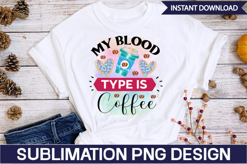 Coffee Sublimation Bundle Coffee Sublimation Bundle, Coffee SVG,Coffee Sublimation Bundle Coffee Bundle Coffee PNG Coffee Clipart Mama needs Coffee Quote Coffee Sayings Sublimation design Instant download,Valentine Coffee Png Bundle, Valentine