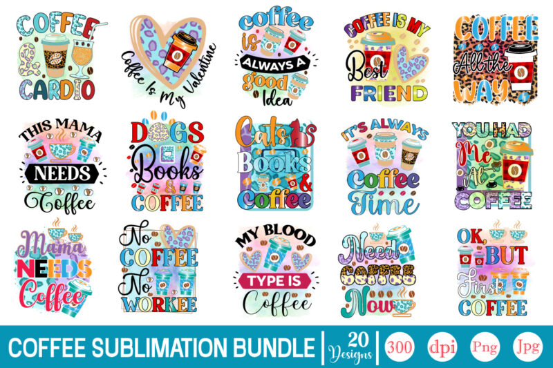 Coffee Sublimation Bundle Coffee Sublimation Bundle, Coffee SVG,Coffee Sublimation Bundle Coffee Bundle Coffee PNG Coffee Clipart Mama needs Coffee Quote Coffee Sayings Sublimation design Instant download,Valentine Coffee Png Bundle, Valentine