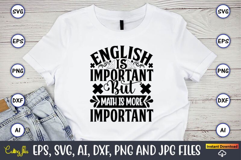 English is important but math is more important,Math svg bundle, math teacher svg bundle, math student svg bundle, math tacher svg bundle for cicut, math teacher png bundle, math png,Math