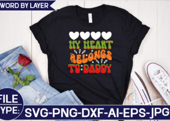 My Heart Belongs to Daddy SVG Cut File t shirt designs for sale