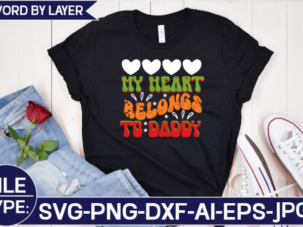 My heart belongs to daddy svg cut file t shirt designs for sale