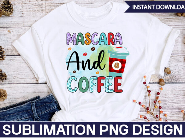 Mascara and coffee coffee sublimation bundle, coffee svg,coffee sublimation bundle coffee bundle coffee png coffee clipart mama needs coffee quote coffee sayings sublimation design instant download,valentine coffee png bundle, valentine