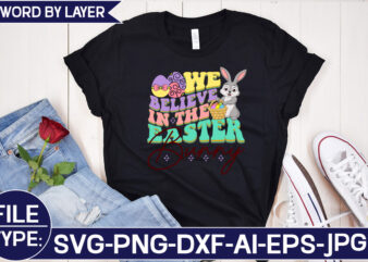 We Believe in the Easter Bunny SVG Cut File t shirt design for sale