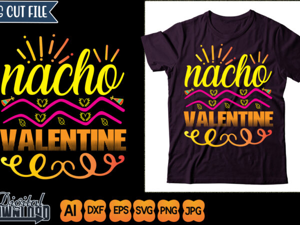 Nacho valentine T shirt vector artwork