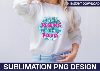 Stop Petting My Peeves Sublimation Sarcastic png , sarcastic png bundle, sarcastic text design, funny png bundle, sarcasm png,Sarcasm Png Bundle, Sarcastic Bundle Png, Sarcastic Png Bundle, Funny Png Bundle,