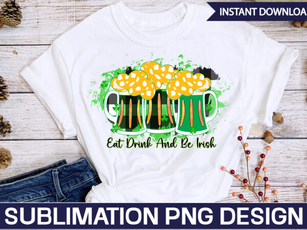 Eat drink and be irish sublimation st. patrick’s png sublimation design bundle,irish day png, st. patrick’s png bundle, western st. patrick’s png, sublimate designs download,st patricks day png bundle saint