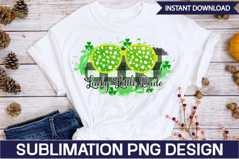 Lucky Little Dude Sublimation St. Patrick's png sublimation design bundle,Irish Day png, St. Patrick's png bundle, western St. Patrick's png, sublimate designs download,St Patricks Day PNG bundle Saint St Pattys