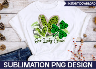 One Lucky Cousin Sublimation St. Patrick’s png sublimation design bundle,Irish Day png, St. Patrick’s png bundle, western St. Patrick’s png, sublimate designs download,St Patricks Day PNG bundle Saint St Pattys