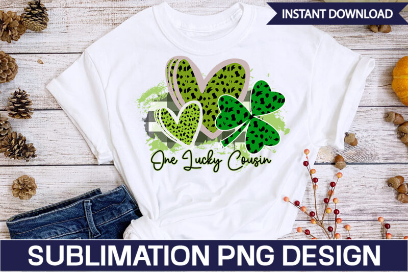 One Lucky Cousin Sublimation St. Patrick's png sublimation design bundle,Irish Day png, St. Patrick's png bundle, western St. Patrick's png, sublimate designs download,St Patricks Day PNG bundle Saint St Pattys