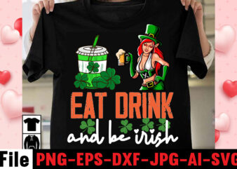 Eat Drink And Be Irish T-shirt Design,happy st patrick’s day,Hasen st patrick’s day, st patrick’s, irish festival, when is st patrick’s day, saint patrick’s day, when is st patrick’s day