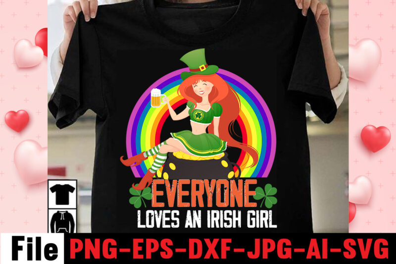 Everyone Loves An Irish Girl T-shirt Design,happy st patrick's day,Hasen st patrick's day, st patrick's, irish festival, when is st patrick's day, saint patrick's day, when is st patrick's day