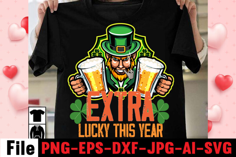Extra Lucky This Year T-shirt Design,happy st patrick's day,Hasen st patrick's day, st patrick's, irish festival, when is st patrick's day, saint patrick's day, when is st patrick's day 2021,