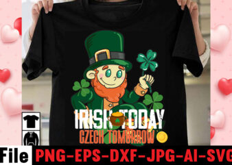 Irish Today Czech Tomorrow T-shirt Design,Happy St.Patrick’s Day T-shirt Design,.studio files, 100 patrick day vector t-shirt designs bundle, Baby Mardi Gras number design SVG, buy patrick day t-shirt designs for