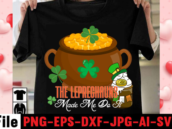 The leprechauns made me do it t-shirt design,happy st.patrick’s day t-shirt design,.studio files, 100 patrick day vector t-shirt designs bundle, baby mardi gras number design svg, buy patrick day t-shirt