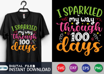 I sparkled my way trough 100 days SVG, 100 days of school SVG, 100 days girl shirt cut files, 100th Day of School svg, 100 Days svg, Teacher svg, School t shirt design for sale