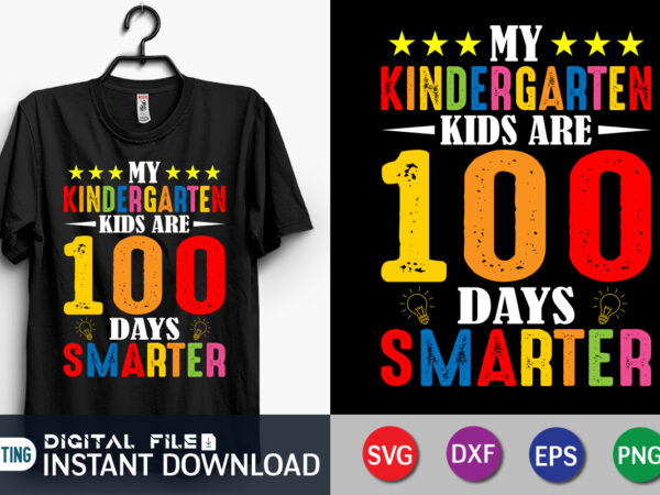 My kindergarten kids are 100 days smarter svg, 100th day of school svg, schooling svg, teacher apprecation svg, 100 days of school svg bundle, 100th day of school svg, 100 t shirt designs for sale