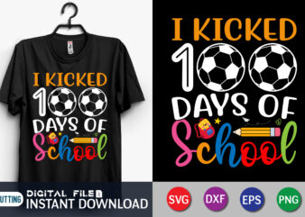 100 Days of School SVG, 100th Day of School svg, 100 Days, Soccer svg, Kicked svg, Teacher svg, School svg, School Shirt, Cut File Cricut