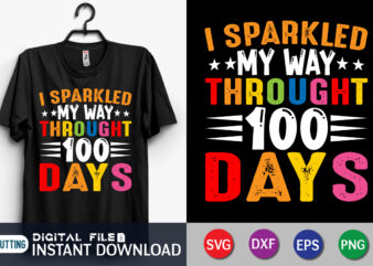 I Sparkled My Way Through 100 Days Shirt Print Template