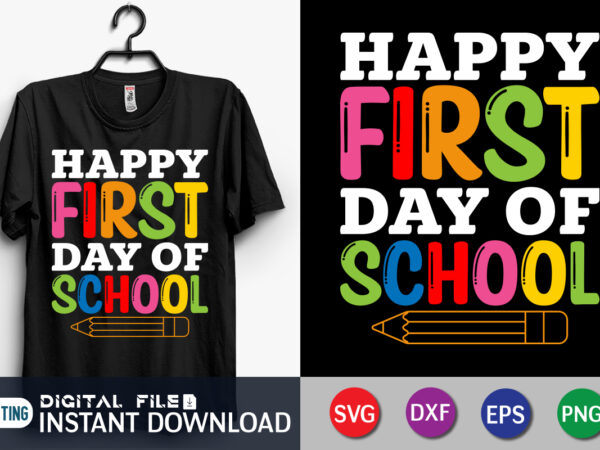 Happy first day of school svg, school quote cut files, back to school svg, kids shirt design, teacher svg, dxf, eps, png, silhouette, cricut, happy first day of school svg,
