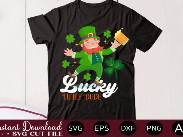 Lucky little dude,vector t shirt designlet the shenanigans begin, st. patrick’s day svg, funny st. patrick’s day, kids st. patrick’s day, st patrick’s day, sublimation, st patrick’s day svg, st