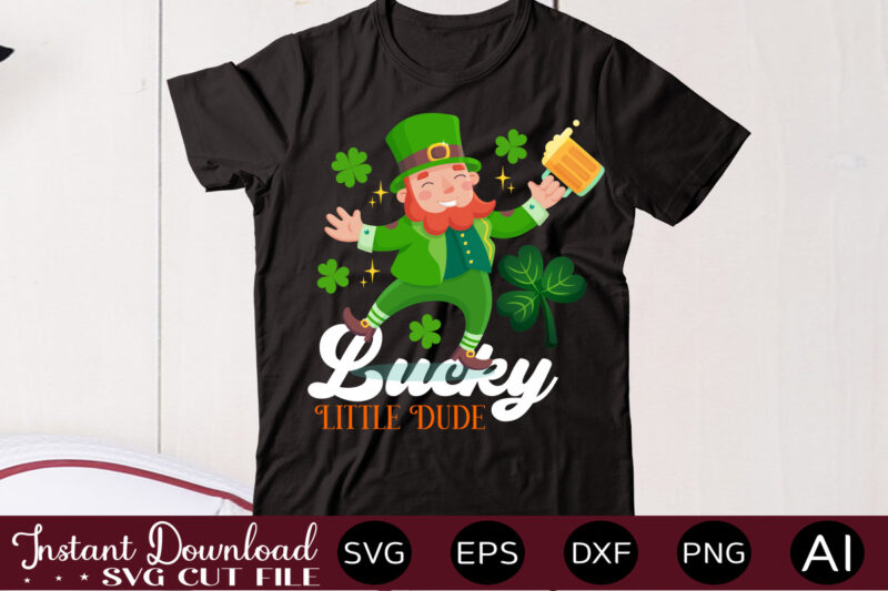 Lucky Little Dude,vector t shirt designLet The Shenanigans Begin, St. Patrick's Day svg, Funny St. Patrick's Day, Kids St. Patrick's Day, St Patrick's Day, Sublimation, St Patrick's Day SVG, St