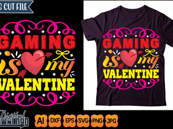 Gaming is my valentine t shirt design template