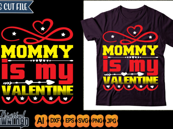 Mommy is my valentine t shirt designs for sale