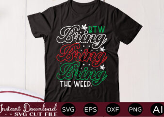 Btw Bring The Weed t shirt design,Weed Svg Mega Bundle,Weed svg mega bundle , cannabis svg mega bundle , 120 weed design , weed t-shirt design bundle , weed svg
